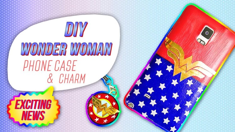 DIY Wonder Woman Phone Case & Charm. Justice League Series