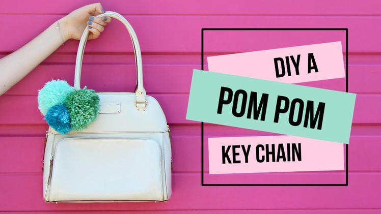 How to DIY a Pom Pom Keychain for Your Purse