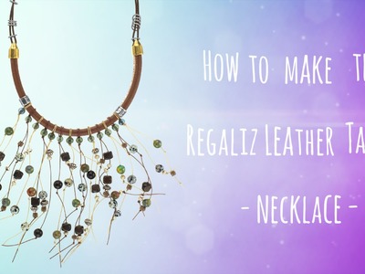 How to make a Regaliz Leather Tassel Necklace