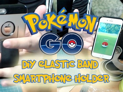 DIY Elastic Band Smartphone Holder -  Pokémon GO DIY