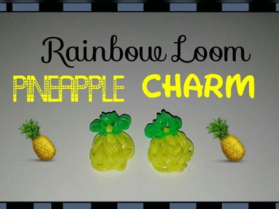 Rainbow Loom - Pineapple Charm