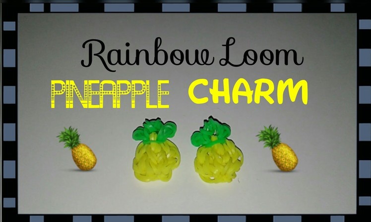 Rainbow Loom - Pineapple Charm