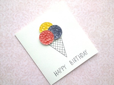 DIY Birthday Card - Ice Cream Card - Ice Cream Cone Quilling card.
