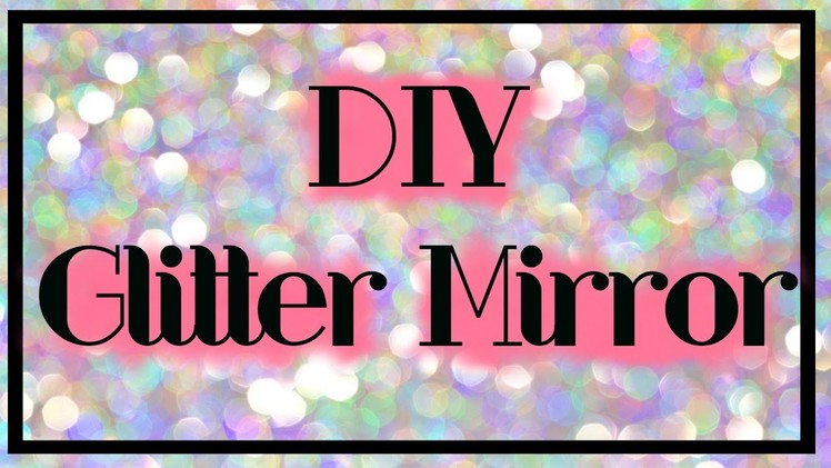 DIY Glitter Mirror