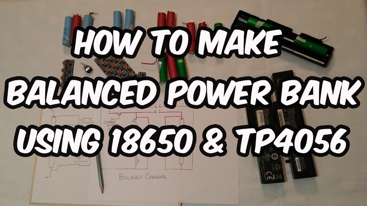 DIY - Make balance charged 12V & 5V battery pack using 18650 cells and TP4056 Part1