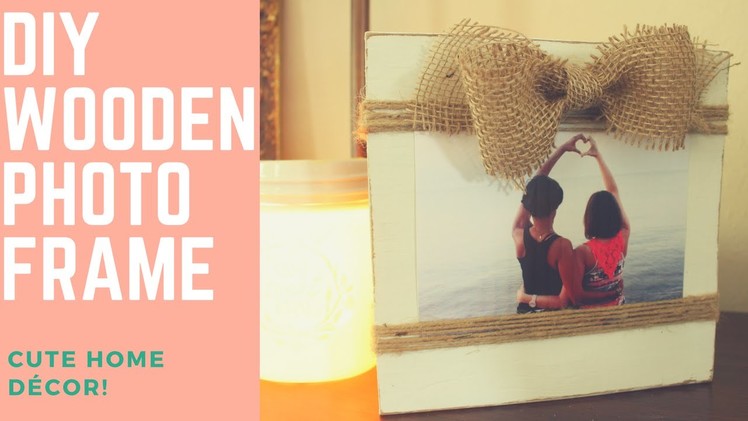 Easy and Fast Gift Idea!  Adorable, DIY Wood Photo Frame!
