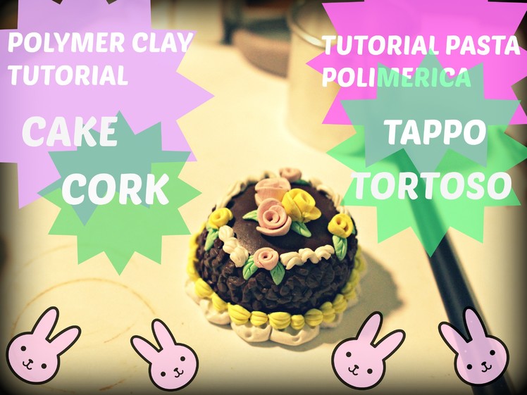 POLYMER CLAY CHOCOLATE CAKE CORK  TUTORIAL TAPPO TORTA PASTA POLIMERICA