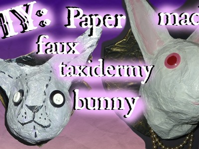DIY:  How to make a Paper Mache Bunny Head Trophy. Faux Taxidermy. Tutorial