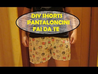 DIY shorts - Pantaloncini fai da te
