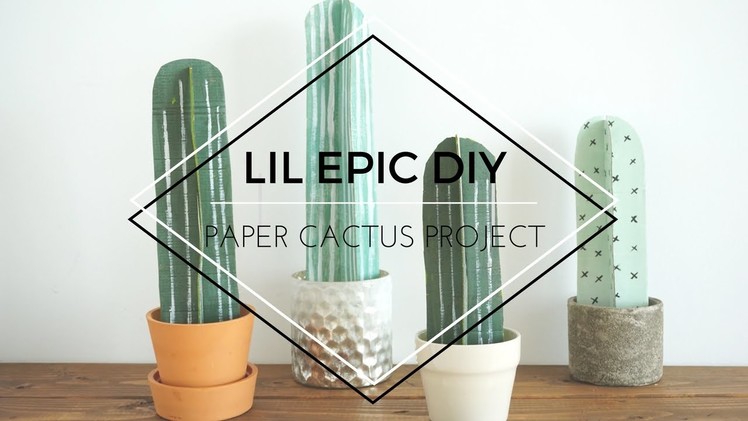 LIL EPIC DIY | PAPER CACTUS