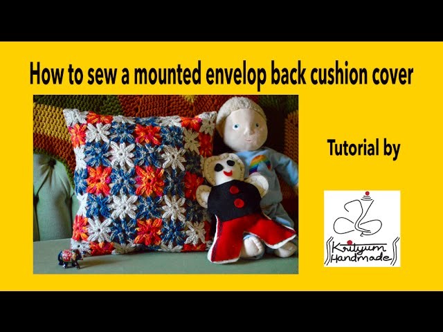 Tutorial #1 - How to Sew a mounted front envelope back cushion cover