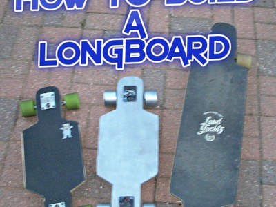 How to Build a longboard (drop thru) D.I.Y.