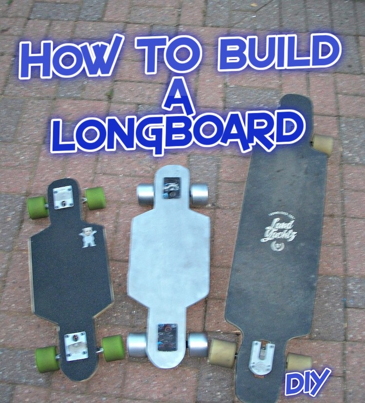 How to Build a longboard (drop thru) D.I.Y.