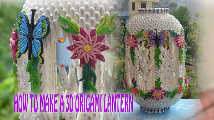 How to make a 3D Origami Lantern | DIY Paper Lantern Tutorial, Paper Lamp | Tran Nga 3D Origami