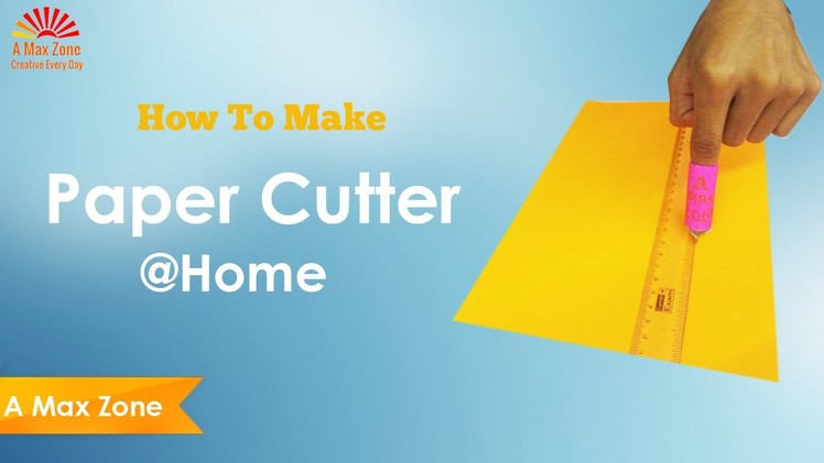 How To Make Paper Cutter at Home - DIY | A Max Zone