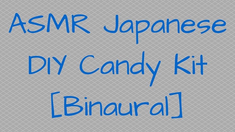 ASMR Japanese DIY Candy Kit [Binaural]