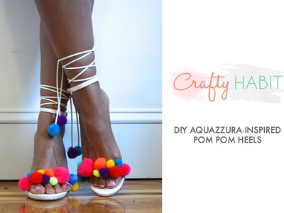 CRAFTY HABIT - DIY Aquazzura inspired pom-pom heels
