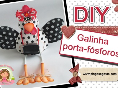 DIY GALINHA PORTA FOSFOROS