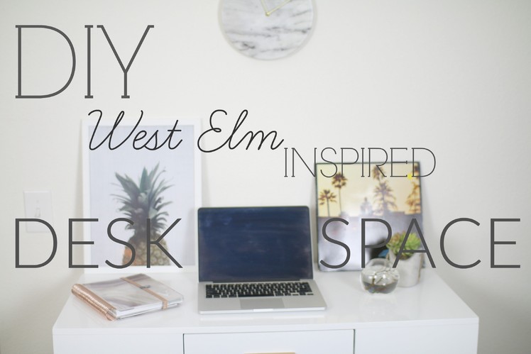 How-to DIY West Elm Inspired Desk Space | My Desk Space