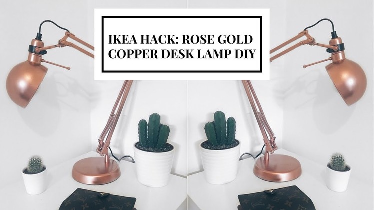 IKEA HACK | DIY COPPER. ROSE GOLD DESK LAMP | CIARA O'DOHERTY