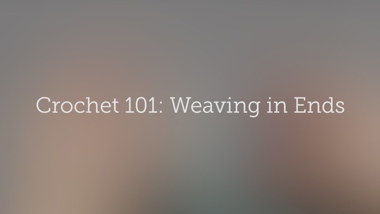 Crochet 101: Weaving in Ends