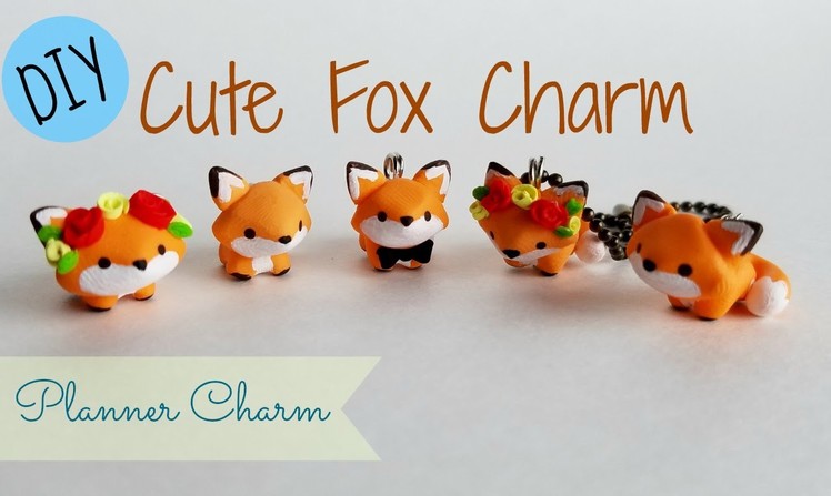 DIY Cute Fox Charm- Planner Charm
