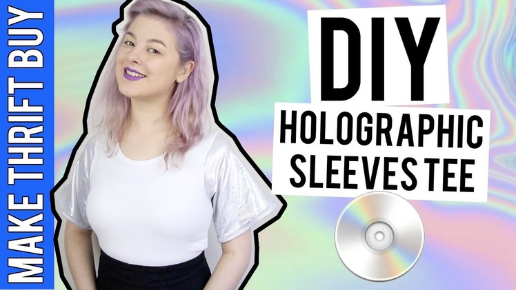 DIY HOLOGRAPHIC SLEEVES | Make Thrift Buy #45