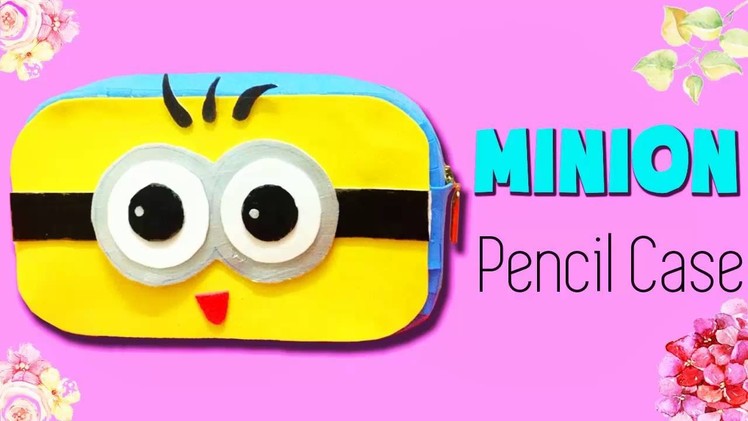 DIY School Supplies | How to make Minion Pencil Case [NO SEW]