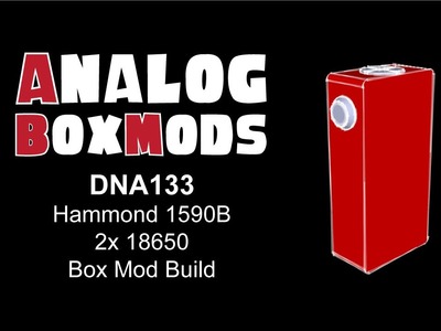 DNA 133 DIY Box Mod Build