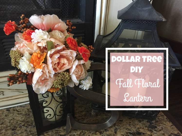 DOLLAR TREE DIY | Fall Floral Lantern Tutorial | 2016