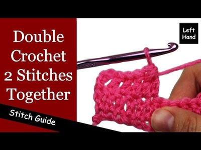 Double Crochet 2 Stitches Together (dc2tog) - Double Crochet Decrease (Left Hand)