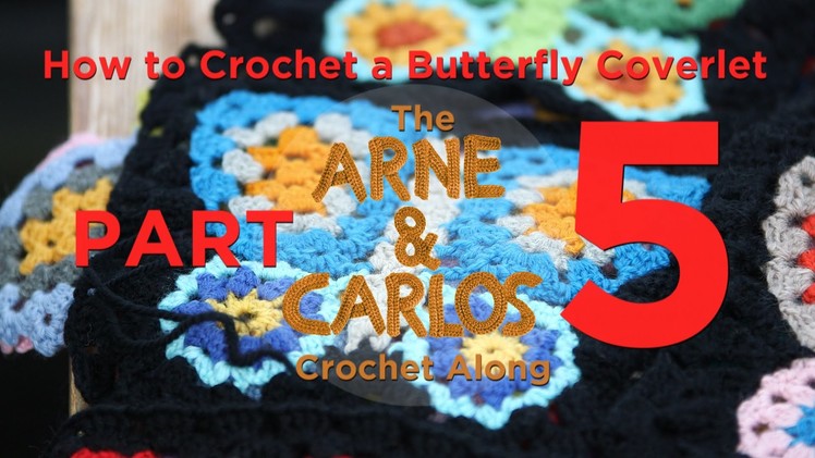 How to Crochet a Butterfly Coverlet, The ARNE&CARLOS Crochet Along. Part 5