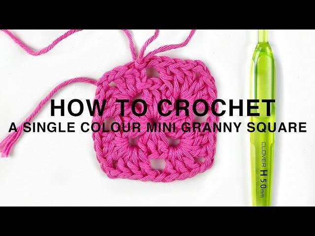 HOW TO CROCHET | SINGLE COLOUR MINI GRANNIES