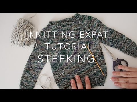 Knitting Expat Tutorials - Steeking! -  (Crochet Method)