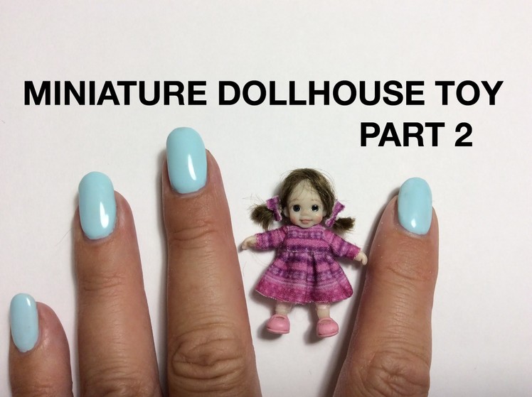 MINIATURE TUTORIAL - Dollhouse toy dolly with pacifier PART 2 -  DIY VIDEO
