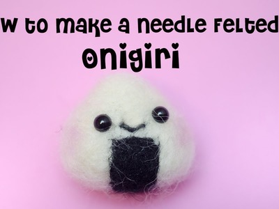 Needle Felted Onigiri Tutorial DIY | Needle Felting for Beginners by Kawaii Felting