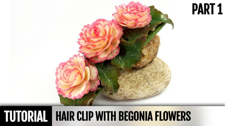 Part1. DIY: How to make Hair Clip with Begonia Flowers from Polymer Clay. Detailed Video Tutorial
