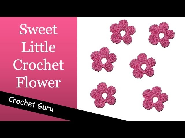 Crochet Flower Pattern - Sweet Little Flower