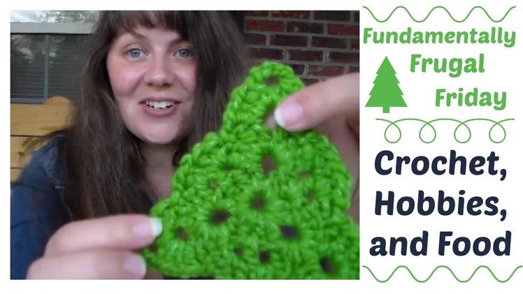 Crochet, Hobbies, and Food- Fundamentally Frugal Friday