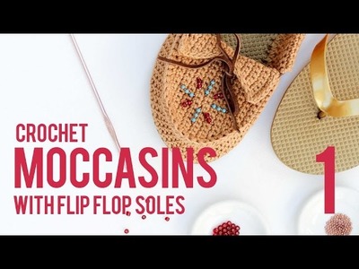 Crochet Shoes with Flip Flop Soles - Moccasins  Part 1
