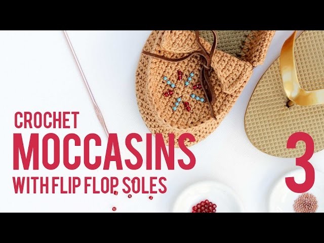 Crochet Shoes with Flip Flop Soles   Moccasins  Part 3