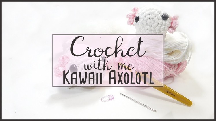 Crochet with Me! | Kawaii Axolotl Plushie! | Timelapse