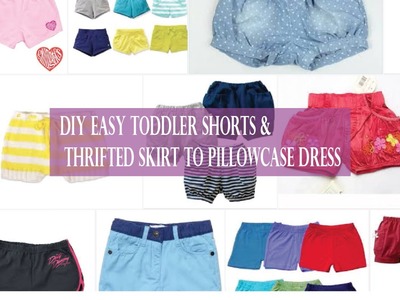 DIY Easy Toddler Shorts & Thrifted skirt to pillowcase dress