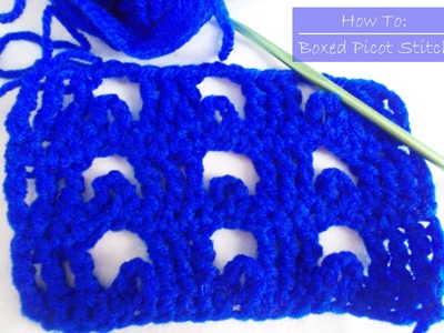 How to crochet The Boxed Picot Stitch