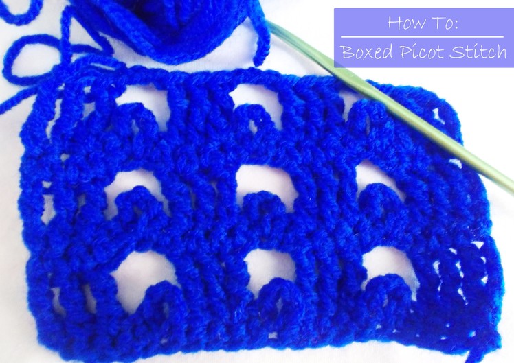 How to crochet The Boxed Picot Stitch