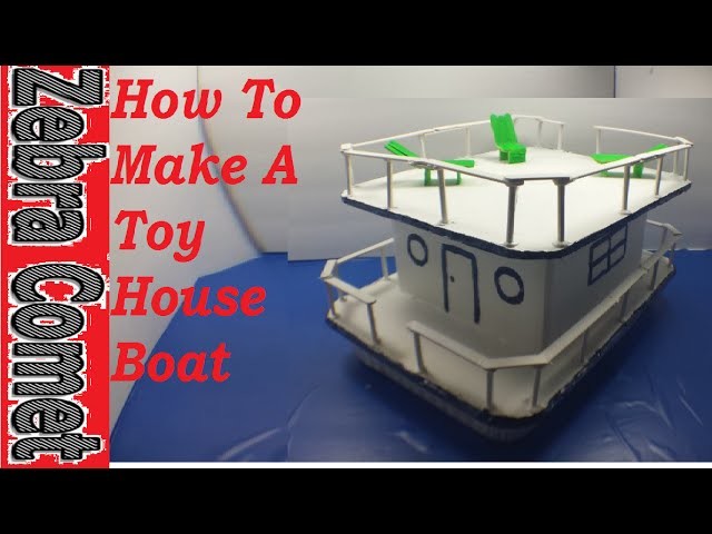 How To Make A Toy House Boat