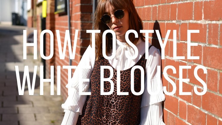 How To Style White Blouses | Fashion Et Moi