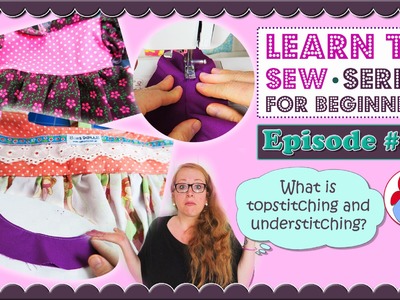 How to Topstitch and Understitch • Learn to sew for beginners series