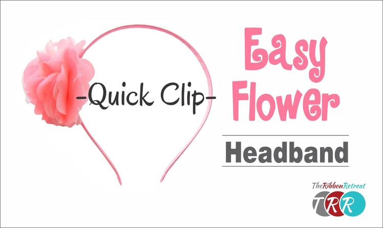 Quick Clip -  How to Make an Easy Flower Headband - TheRibbonRetreat.com