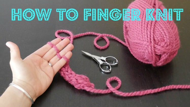 How To Finger Knit, Episode 10